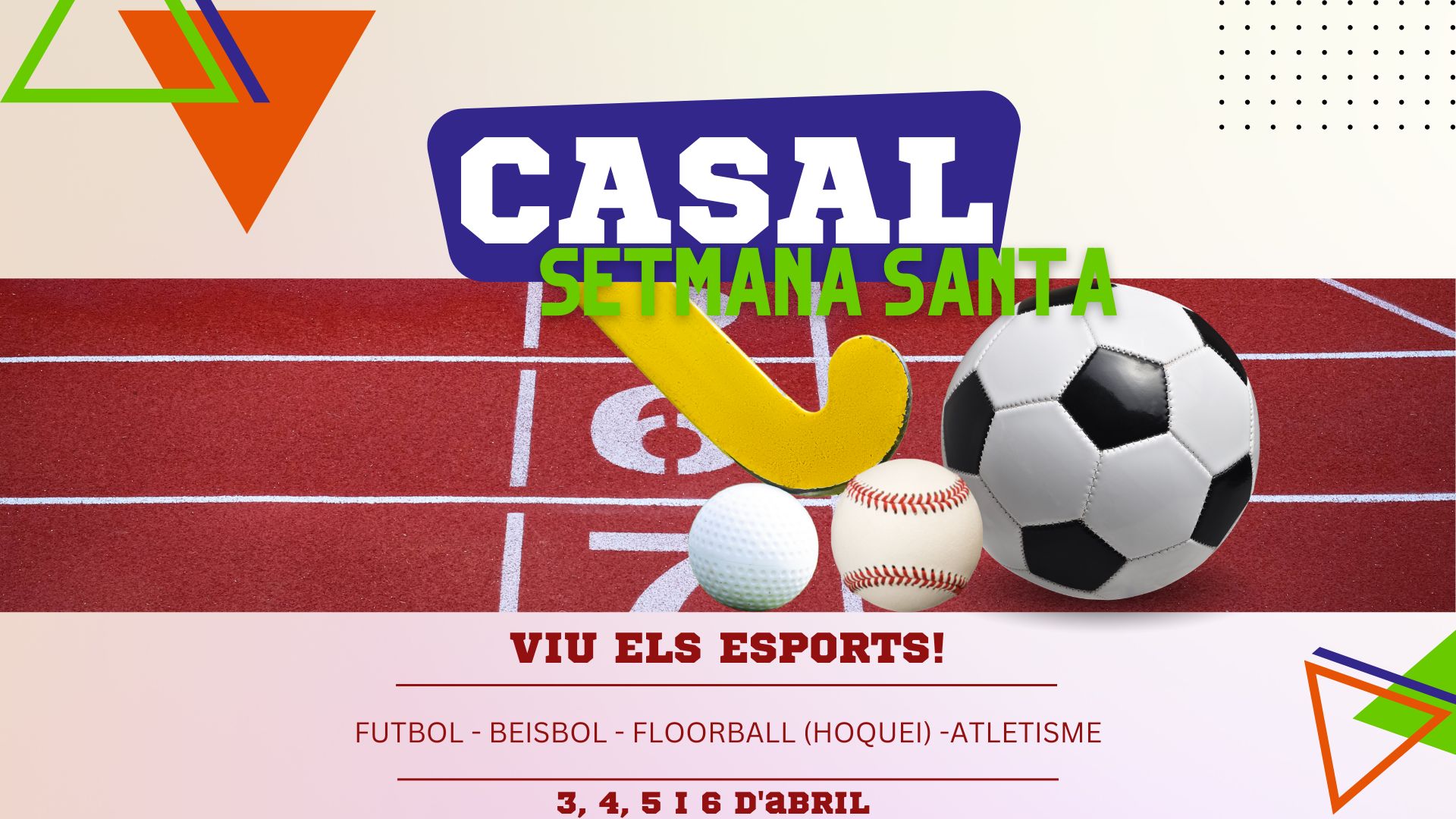 Vine al Casal Esportiu de Setmana Santa